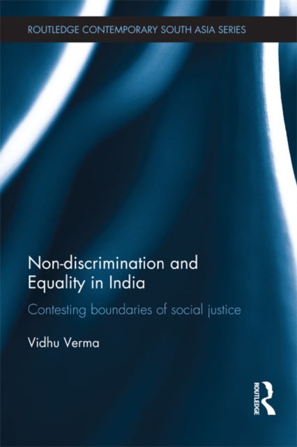 Non-discrimination and Equality in India : Contesting Boundaries of Social Justice, EPUB eBook