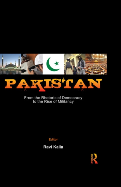 Pakistan: From the Rhetoric of Democracy to the Rise of Militancy, PDF eBook