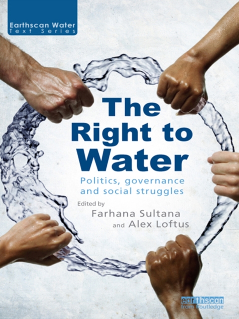 The Right to Water : Politics, Governance and Social Struggles, EPUB eBook