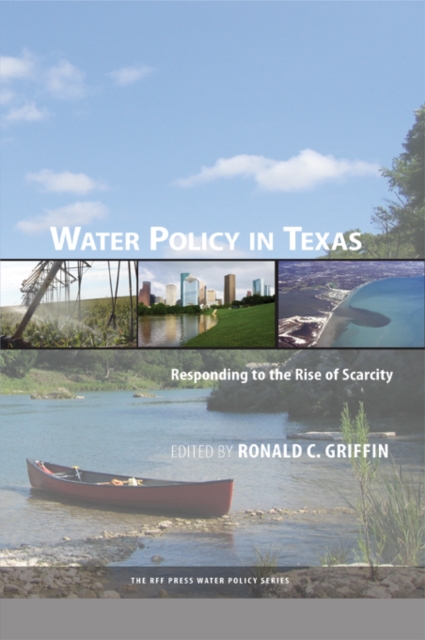 Water Policy in Texas : Responding to the Rise of Scarcity, EPUB eBook