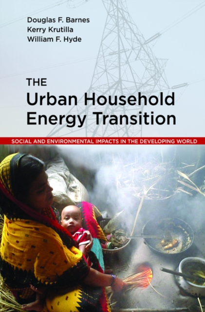 The Urban Household Energy Transition : Social and Environmental Impacts in the Developing World, PDF eBook