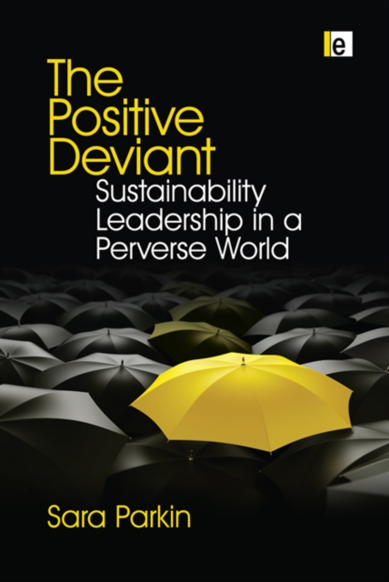 The Positive Deviant : Sustainability Leadership in a Perverse World, EPUB eBook