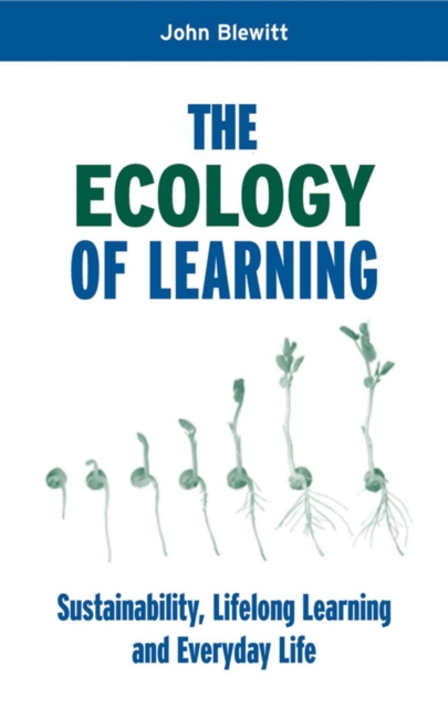 The Ecology of Learning : Sustainability, Lifelong Learning and Everyday Life, PDF eBook