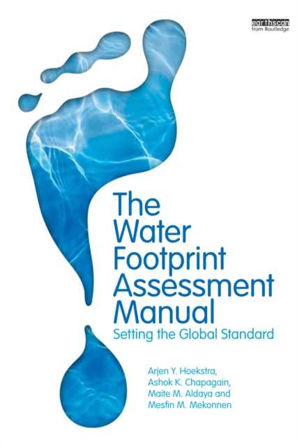 The Water Footprint Assessment Manual : Setting the Global Standard, EPUB eBook