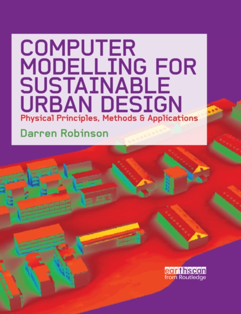 Computer Modelling for Sustainable Urban Design : Physical Principles, Methods and Applications, PDF eBook