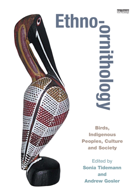 Ethno-ornithology : Birds, Indigenous Peoples, Culture and Society, PDF eBook