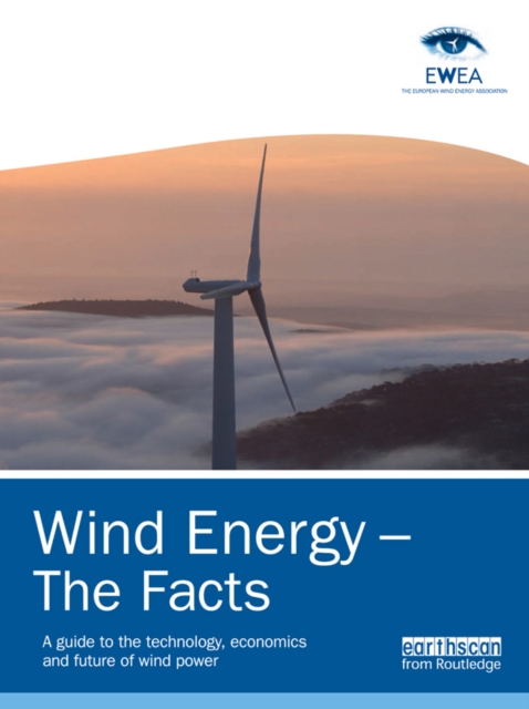 Wind Energy - The Facts : A Guide to the Technology, Economics and Future of Wind Power, PDF eBook