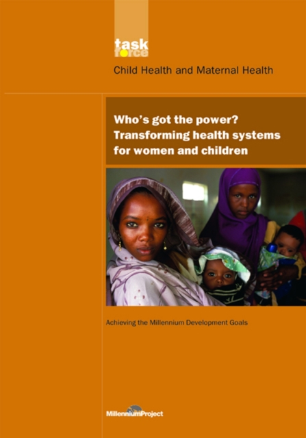 UN Millennium Development Library: Who's Got the Power : Transforming Health Systems for Women and Children, EPUB eBook