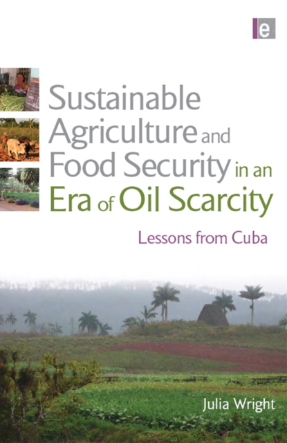 Sustainable Agriculture and Food Security in an Era of Oil Scarcity : Lessons from Cuba, EPUB eBook