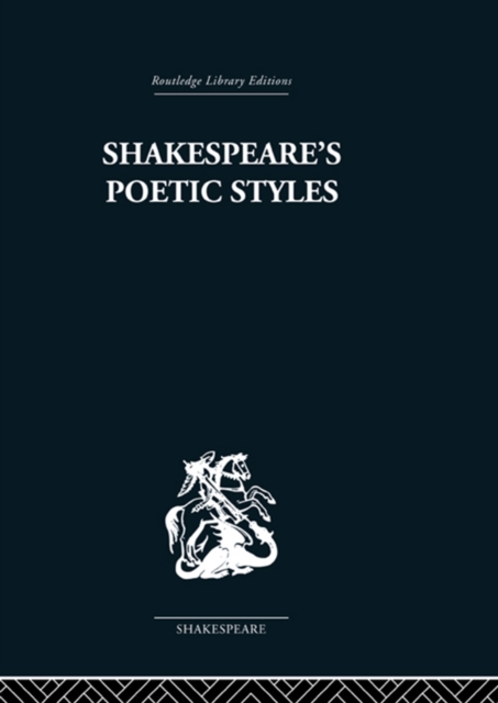 Shakespeare's Poetic Styles : Verse into Drama, PDF eBook