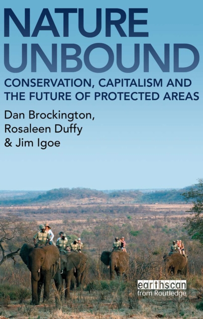 Nature Unbound : Conservation, Capitalism and the Future of Protected Areas, PDF eBook
