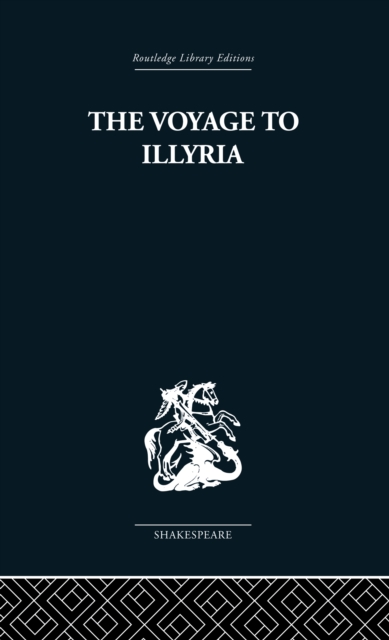 The Voyage to Illyria : A New Study of Shakespeare, PDF eBook