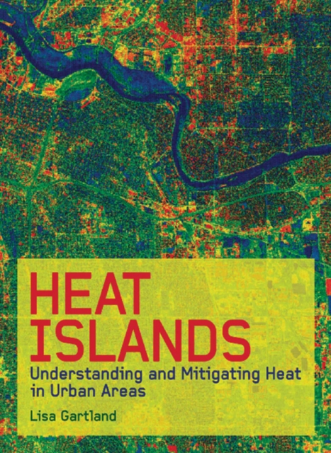 Heat Islands : Understanding and Mitigating Heat in Urban Areas, EPUB eBook