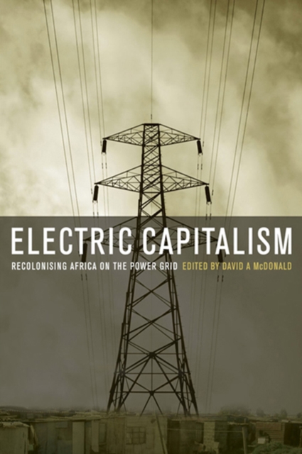 Electric Capitalism : Recolonising Africa on the Power Grid, EPUB eBook
