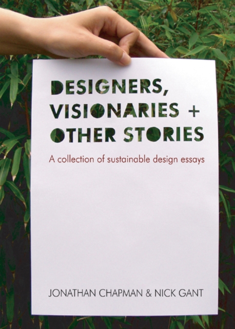 Designers Visionaries and Other Stories : A Collection of Sustainable Design Essays, EPUB eBook