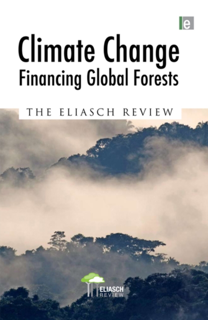 Climate Change: Financing Global Forests : The Eliasch Review, PDF eBook