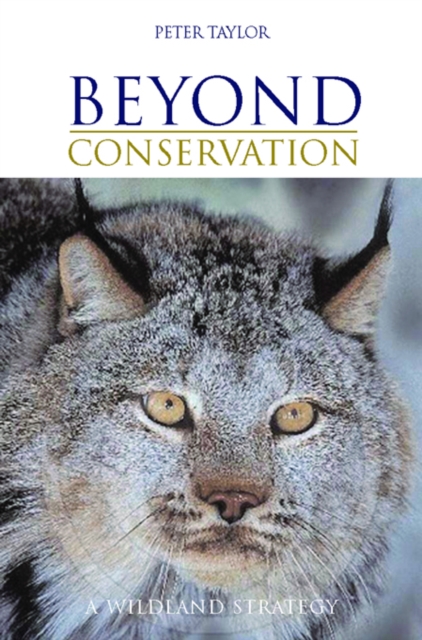 Beyond Conservation : A Wildland Strategy, PDF eBook