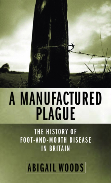 A Manufactured Plague : The History of Foot-and-mouth Disease in Britain, PDF eBook
