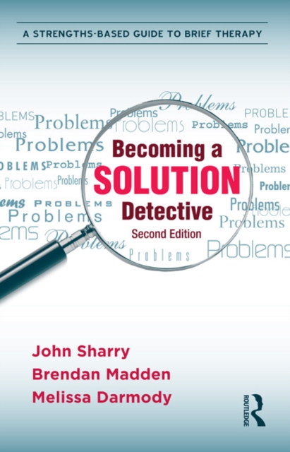 Becoming a Solution Detective : A Strengths-Based Guide to Brief Therapy, EPUB eBook