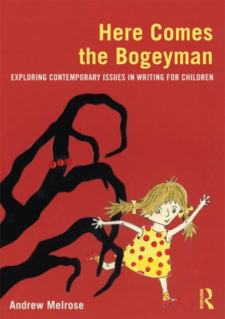 Here Comes the Bogeyman : Exploring contemporary issues in writing for children, EPUB eBook