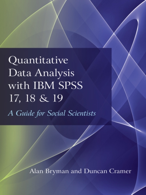 Quantitative Data Analysis with IBM SPSS 17, 18 & 19 : A Guide for Social Scientists, PDF eBook