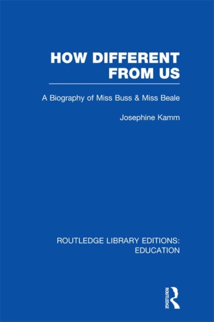How Different From Us : A Biography of Miss Buss and Miss Beale, EPUB eBook