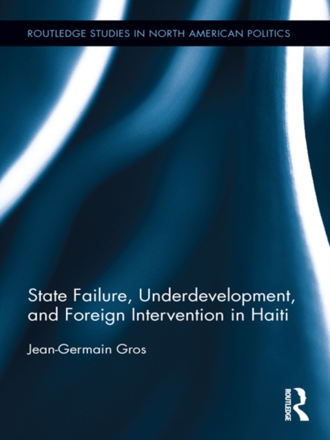 State Failure, Underdevelopment, and Foreign Intervention in Haiti, EPUB eBook