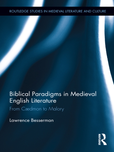 Biblical Paradigms in Medieval English Literature : From Caedmon to Malory, EPUB eBook