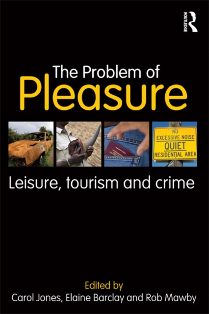 The Problem of Pleasure : Leisure, Tourism and Crime, PDF eBook