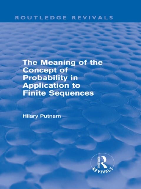 The Meaning of the Concept of Probability in Application to Finite Sequences (Routledge Revivals), PDF eBook