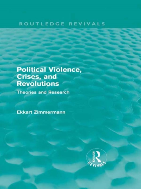 Political Violence, Crises and Revolutions (Routledge Revivals) : Theories and Research, PDF eBook
