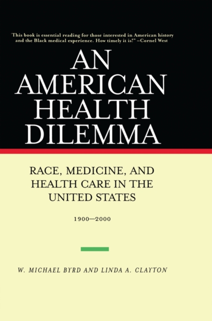 An American Health Dilemma : Race, Medicine, and Health Care in the United States 1900-2000, EPUB eBook