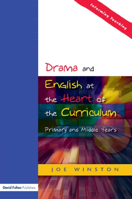 Drama and English at the Heart of the Curriculum : Primary and Middle Years, PDF eBook