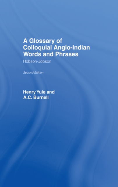 Hobson-Jobson : Glossary of Colloquial Anglo-Indian Words And Phrases, PDF eBook