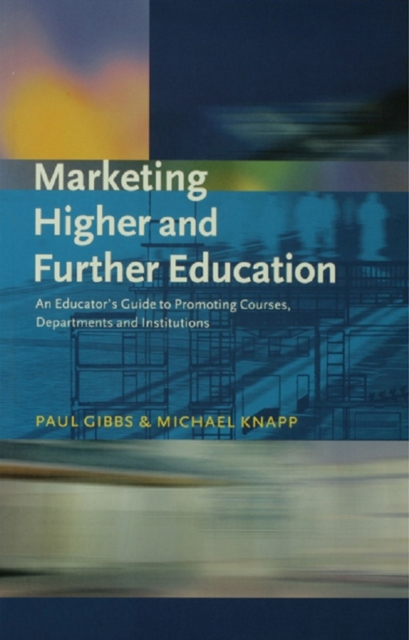 Marketing Higher and Further Education : An Educator's Guide to Promoting Courses, Departments and Institutions, PDF eBook
