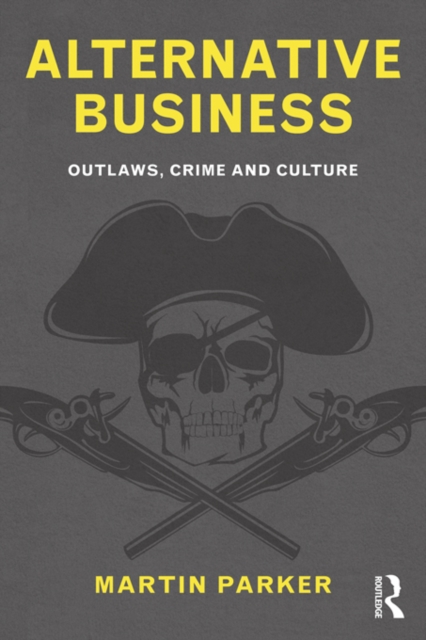 Alternative Business : Outlaws, Crime and Culture, PDF eBook