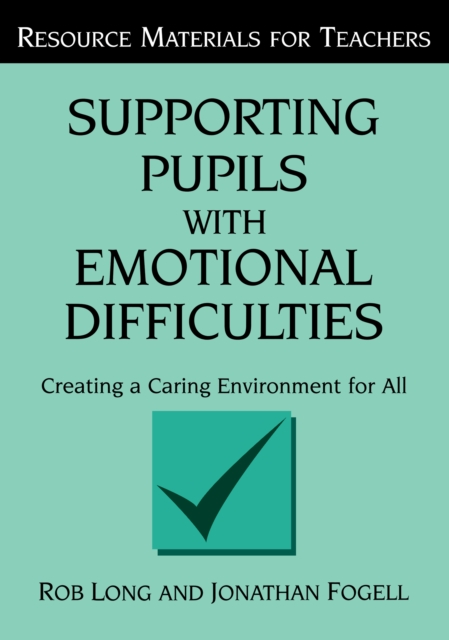 Supporting Pupils with Emotional Difficulties : Creating a Caring Environment for All, PDF eBook