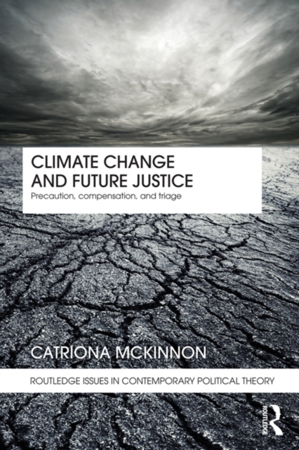 Climate Change and Future Justice : Precaution, Compensation and Triage, EPUB eBook