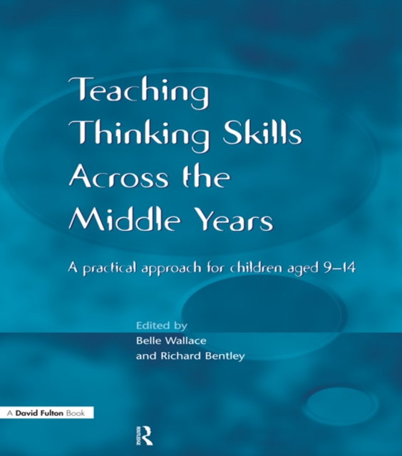 Teaching Thinking Skills across the Middle Years : A Practical Approach for Children Aged 9-14, PDF eBook