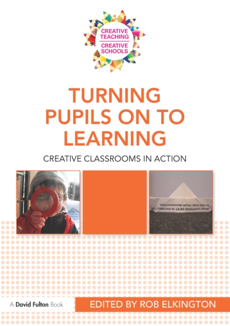 Turning Pupils on to Learning : Creative classrooms in action, EPUB eBook