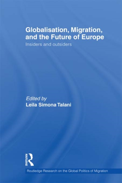 Globalisation, Migration, and the Future of Europe : Insiders and Outsiders, PDF eBook