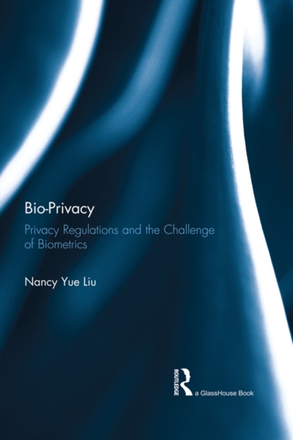 Bio-Privacy : Privacy Regulations and the Challenge of Biometrics, EPUB eBook
