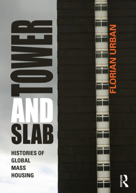 Tower and Slab : Histories of Global Mass Housing, EPUB eBook