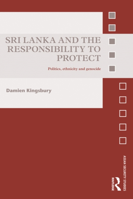 Sri Lanka and the Responsibility to Protect : Politics, Ethnicity and Genocide, EPUB eBook