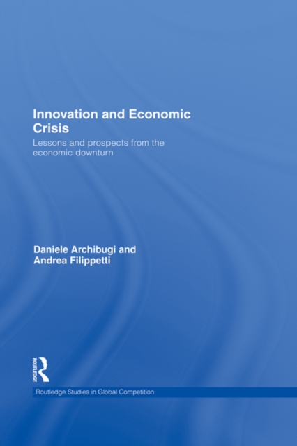 Innovation and Economic Crisis : Lessons and Prospects from the Economic Downturn, EPUB eBook