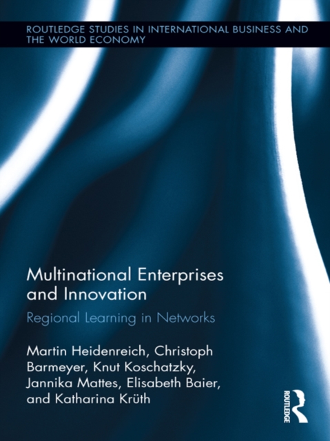 Multinational Enterprises and Innovation : Regional Learning in Networks, PDF eBook