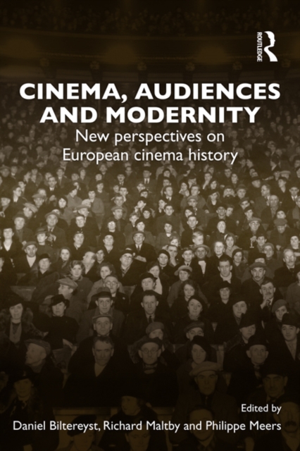 Cinema, Audiences and Modernity : New perspectives on European cinema history, EPUB eBook