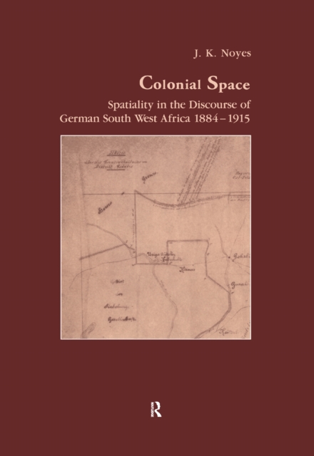 Colonial Space : Spatiality in the Discourse of German South West Africa 1884-1915, EPUB eBook