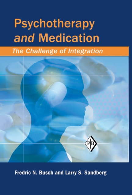 Psychotherapy and Medication : The Challenge of Integration, EPUB eBook