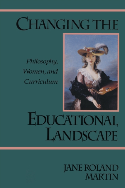 Changing the Educational Landscape : Philosophy, Women, and Curriculum, PDF eBook